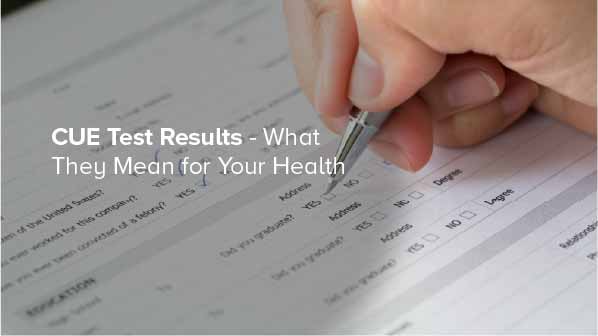 CUE Test Results – What They Mean for Your Health